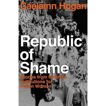 Cizojazyčná kniha Republic of Shame (Caelainn Hogan)(Brožovaná)