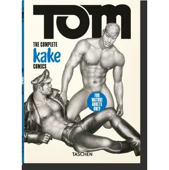 Populárně naučná literatura pro dospělé Tom of Finland. The Complete Kake Comics. 45th Ed. (Dian Hanson)(Pevná)