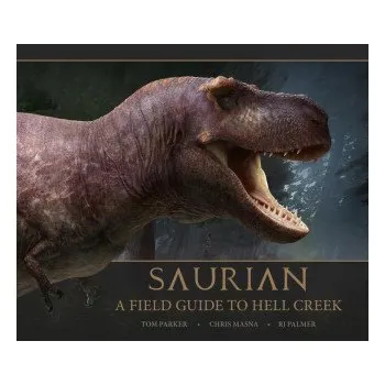 Cizojazyčná kniha Saurian: A Field Guide to Hell Creek (Tom Parker)(Pevná)