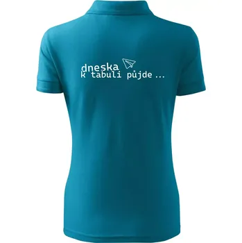 Dneska k tabuli půjde - Polokošile dámská Pique Polo - M ( Tmavý tyrkys )