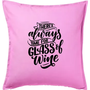 Polštář There always time for glass of wine - Polštář 50x50 - 50x50 - Pouze potah ( Růžová )