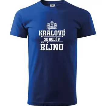 Králové se rodí v řijnu - Triko extra velké (5-8XL) - 6XL ( Královská modrá )