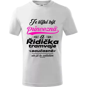 Chlapecké tričko Je těžké být princezna a řidička tramvaje - Tričko dětské bavlněné - 98 cm / 2 roky ( Bílá )
