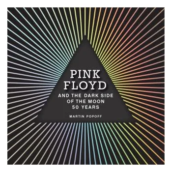 Umění Pink Floyd and The Dark Side of the Moon (Pevná)