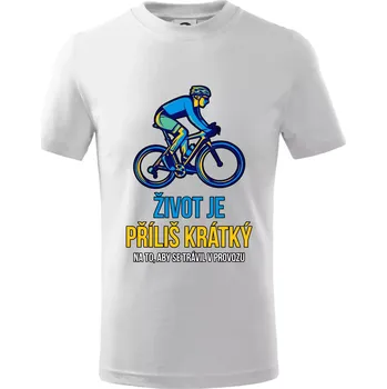 Život je příliš krátký, aby se trávil v provozu - Tričko dětské bavlněné - 98 cm / 2 roky ( Bílá )