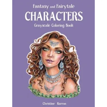 Cizojazyčná kniha Fantasy and Fairytale CHARACTERS Grayscale Coloring Book (Christine Karron,Christine Karron)(Brožovaná)