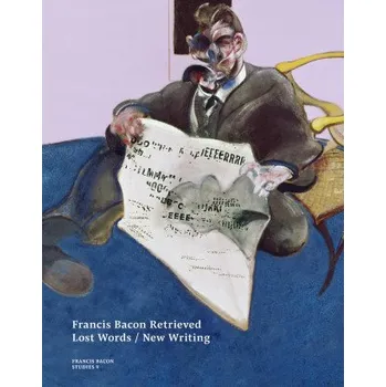 Učebnice Francis Bacon Retrieved - Lost Words / New Writing /anglais (HARRISON MARTIN/BALA)(Pevná)