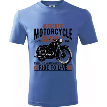 Authentic classic ride to live - Tričko dětské bavlněné - 98 cm / 2 roky ( Azurově modrá )