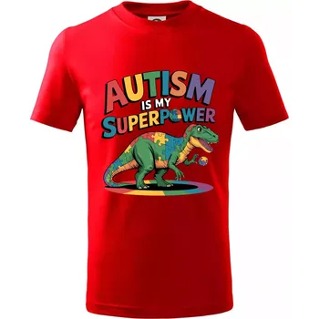 Autism is my superpower dinosaurus - Tričko dětské bavlněné - 98 cm / 2 roky ( Červená )