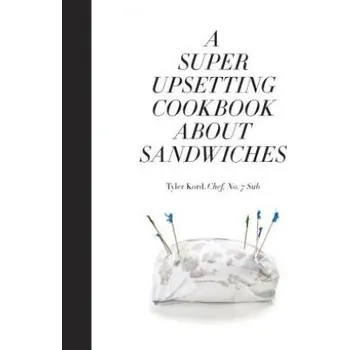 Cizojazyčná kniha Super Upsetting Cookbook About Sandwiches (Tyler Kord,William Wegman)(Pevná)