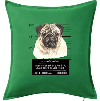 Polštář Lump a darebák mopsík - Polštář 50x50 - 50x50 - Pouze potah ( Středně zelená )