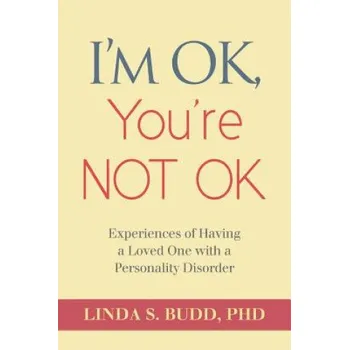 Kniha I'm OK, You're Not OK: Experiences of Having a Loved One with a Personality Disorder (Linda S Budd,Dr Linda S Budd)(Brožovaná)