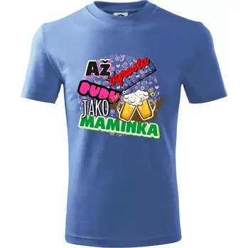 Až vyrostu budu jako maminka - pivo - Tričko dětské bavlněné - 98 cm / 2 roky ( Azurově modrá )