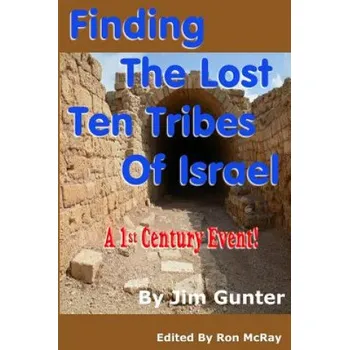 Cizojazyčná kniha Finding The Lost Ten Tribes Of Israel: A 1st Century Event! (Jim Gunter,Ron McRay)(Brožovaná)