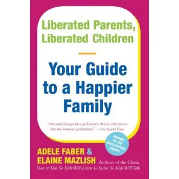 Cizí jazyk Liberated Parents, Liberated Children (Adele Faber,Elaine Mazlish)(Brožovaná)