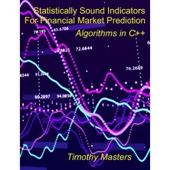 Cizojazyčná kniha Statistically Sound Indicators For Financial Market Prediction: Algorithms in C++ (Timothy Masters)(Brožovaná)
