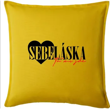 Polštář Sebeláska ta mi jde - Polštář 50x50 - 50x50 - Pouze potah ( Žlutá )