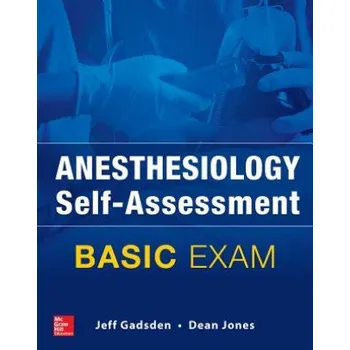 Učebnice Anesthesiology Self-Assessment and Board Review: BASIC Exam (Jeff Gadsden,Dean Jones)(Brožovaná)