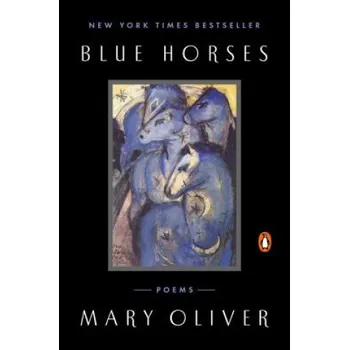 Cizojazyčná kniha Blue Horses: Poems (Mary Oliver)(Brožovaná)