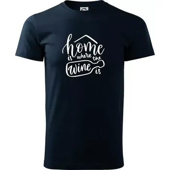 Home is where wine is - Triko extra velké (5-8XL) - 7XL ( Námořní modrá (velmi tmavá - téměř černá) )