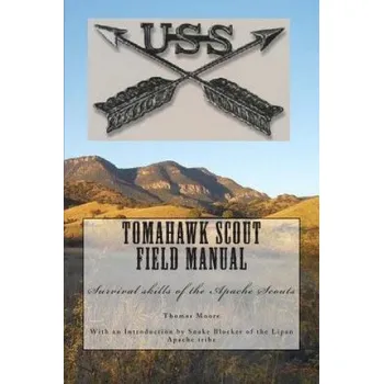 Kniha Tomahawk scout Field Manual: Survival skills of the Apache Scouts (MR Thomas D Moore)(Brožovaná)