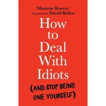 Cizojazyčná kniha How to Deal With Idiots (MAXIME ROV RE)(Brožovaná)