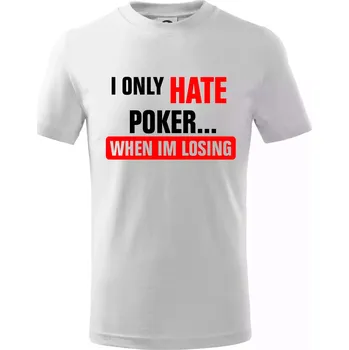 Hate poker - Tričko dětské bavlněné - 98 cm / 2 roky ( Bílá )