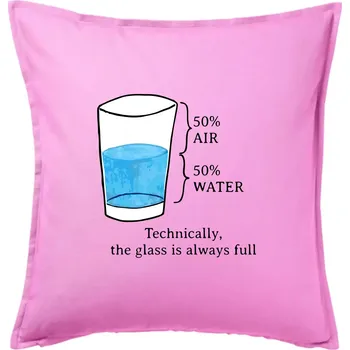 Polštář Technically, the glass is always full - Polštář 50x50 - 50x50 - Pouze potah ( Růžová )