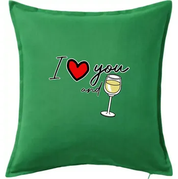 Polštář I love you and white wine - Polštář 50x50 - 50x50 - Pouze potah ( Středně zelená )
