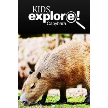 Kniha Capybara - Kids Explore: Animal books nonfiction - books ages 5-6 (Kids Explore!)(Brožovaná)
