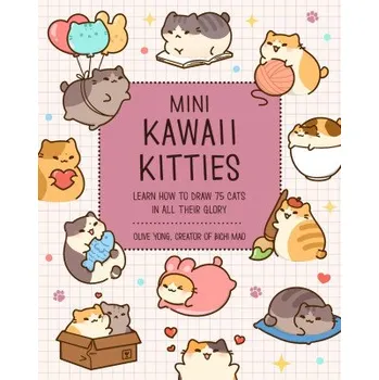 Mini Kawaii Kitties: Learn How to Draw 75 Cats in All Their Glory (Brožovaná)