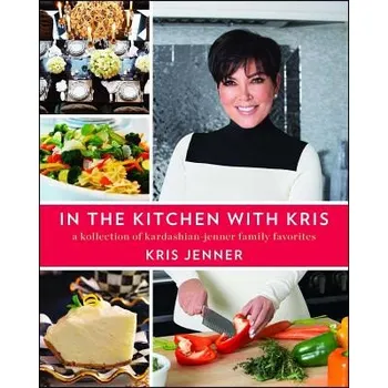 Učebnice In the Kitchen with Kris (Kris Jenner)(Brožovaná)