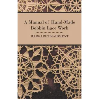 Cizojazyčná kniha Manual of Hand-Made Bobbin Lace Work (Margaret Maidment)(Brožovaná)
