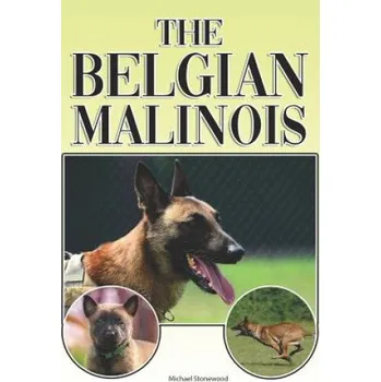 Cizojazyčná kniha The Belgian Malinois: A Complete and Comprehensive Beginners Guide To: Buying, Owning, Health, Grooming, Training, Obedience, Understanding (Michael Stonewood)(Brožovaná)