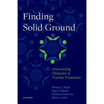 Finding Solid Ground: Overcoming Obstacles in Trauma Treatment (H. Schielke,Francesca Schiavone,Ruth A Lanius)(Brožovaná)