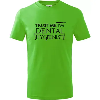 Trust me I'm dental hygienist - Tričko dětské bavlněné - 98 cm / 2 roky ( Apple Green )