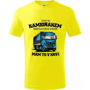 Stát se kamioňákem nebyla moje volba - Tričko dětské bavlněné - 98 cm / 2 roky ( Citrónová )