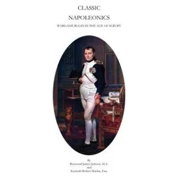Učebnice Classic Napoleonics: Wargame Rules in the Age of Scruby (Raymond James Jackson M a,Kenneth Robert MacKie Esq)(Brožovaná)