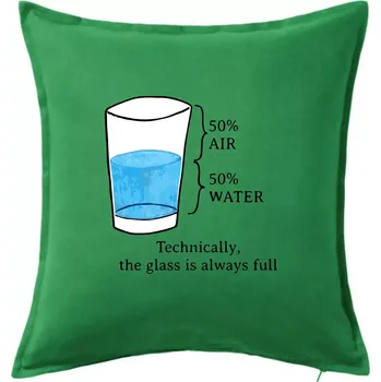 Polštář Technically, the glass is always full - Polštář 50x50 - 50x50 - Pouze potah ( Středně zelená )