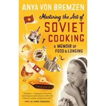 Cizojazyčná kniha Mastering the Art of Soviet Cooking. Höhepunkte sowjetischer Kochkunst, englische Ausgabe (Anya von Bremzen)(Brožovaná)