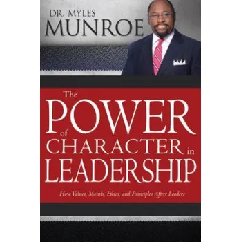 Power of Character in Leadership (Myles Munroe)(Brožovaná)