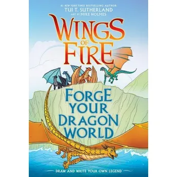 Cizojazyčná kniha Forge Your Dragon World: A Wings of Fire Creative Guide (Tui T. Sutherland)(Pevná)