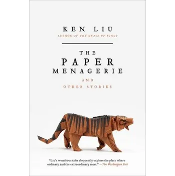 Cizojazyčná kniha The Paper Menagerie and Other Stories (Ken Liu)(Brožovaná)