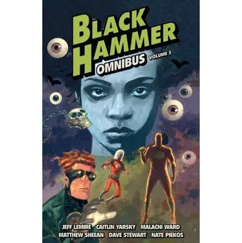 Beletrie pro dospělé Black Hammer Omnibus Volume 3 (Caitlin Yarsky,Malachi Ward,Matthew Sheean)(Brožovaná)