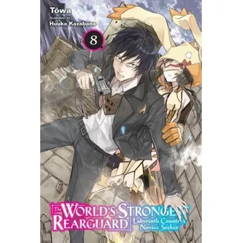 Cizojazyčná kniha World's Strongest Rearguard: Labyrinth Country's Novice Seeker, Vol. 8 (light novel) (Towa)(Brožovaná)
