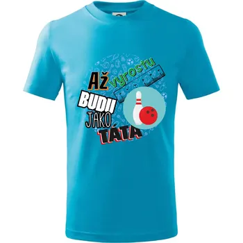 Až vyrostu budu jako táta - Bowling a kuželky - Tričko dětské bavlněné - 98 cm / 2 roky ( Světlý tyrkys )
