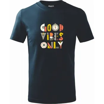 Good vibes only - nápis - Tričko dětské bavlněné - 98 cm / 2 roky ( Námořní modrá (velmi tmavá - téměř černá) )