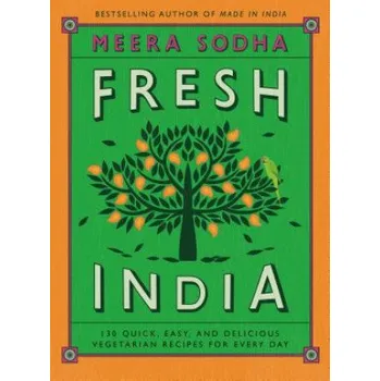 Fresh India: 130 Quick, Easy, and Delicious Vegetarian Recipes for Every Day (Meera Sodha)(Pevná)