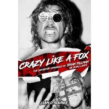 Učebnice Crazy Like A Fox: The Definitive Chronicle of Brian Pillman 20 Years Later (Liam O'Rourke)(Brožovaná)