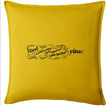 Polštář Život je příliš krátký - lahev - Polštář 50x50 - 50x50 - Pouze potah ( Žlutá )